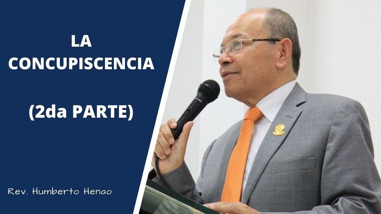 LA CONCUPISCENCIA 2 l Rev. Humberto Henao