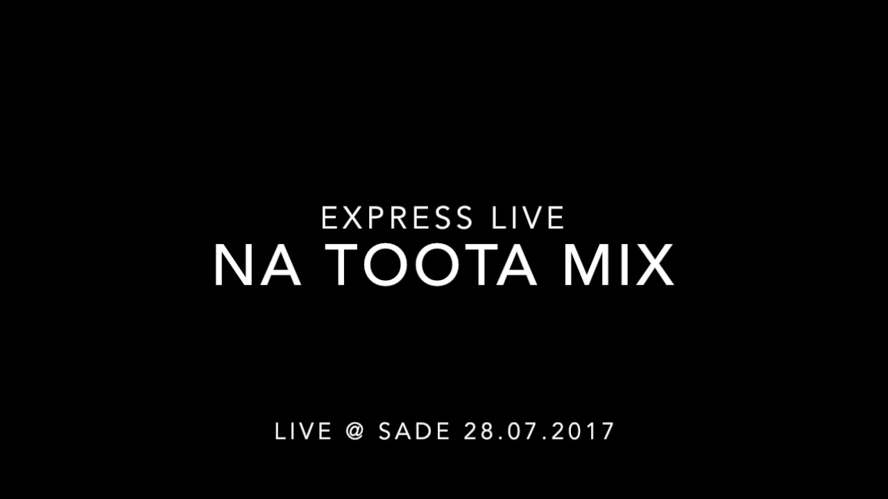 Express live - Na Toota Mix