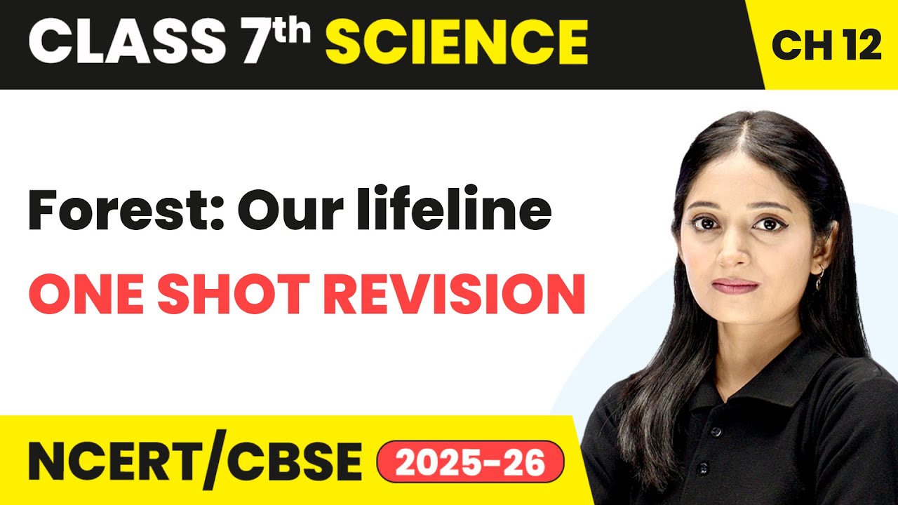 Forest: Our lifeline - One Shot Revision | Class 7 Science Chapter 12 | CBSE 2025-26