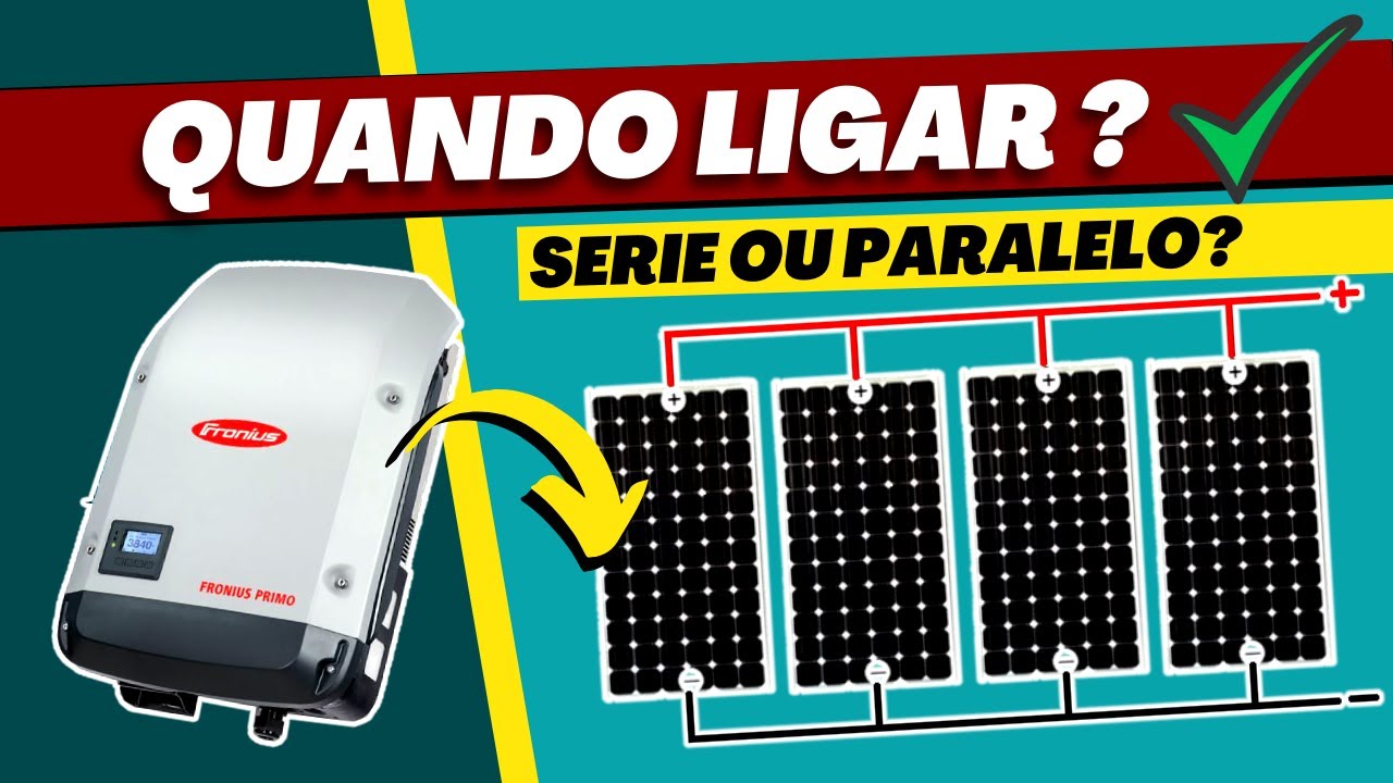 Quando Ligar Painel Solar em Serie ou em Paralelo?