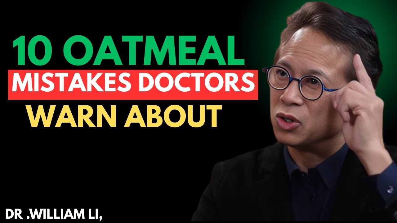STOP! These 10 OATMEAL MISTAKES Are More Harmful Than You Think! || Dr. William Li