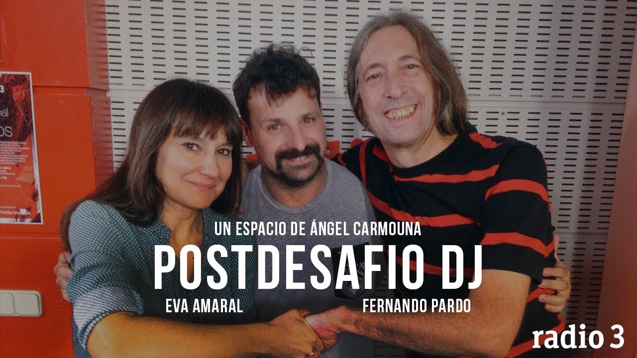 Postdesafío Dj Eva Amaral Fernando Pardo. Hoy Empieza Todo Radio 3