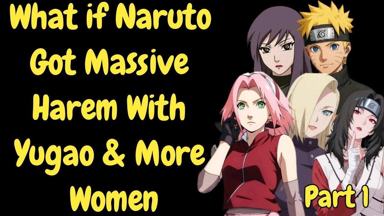 What if Naruto Got Massive Harem With Yugao And More Women/Part 1