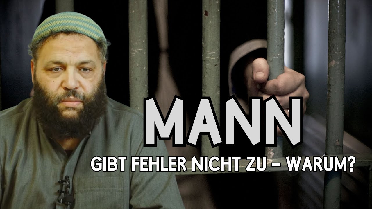 MANN GIBT FEHLER NICHT ZU - WARUM? | Sheikh Abu Jamal