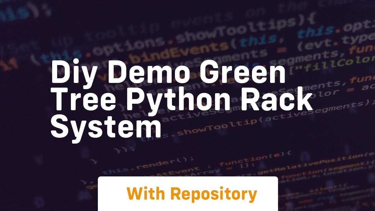 Diy demo green tree python rack system