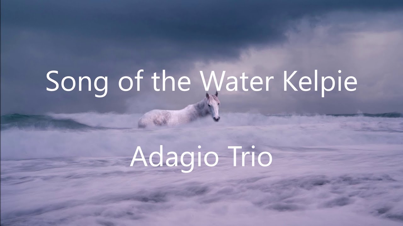 Song of the Water Kelpie - Adagio Trio