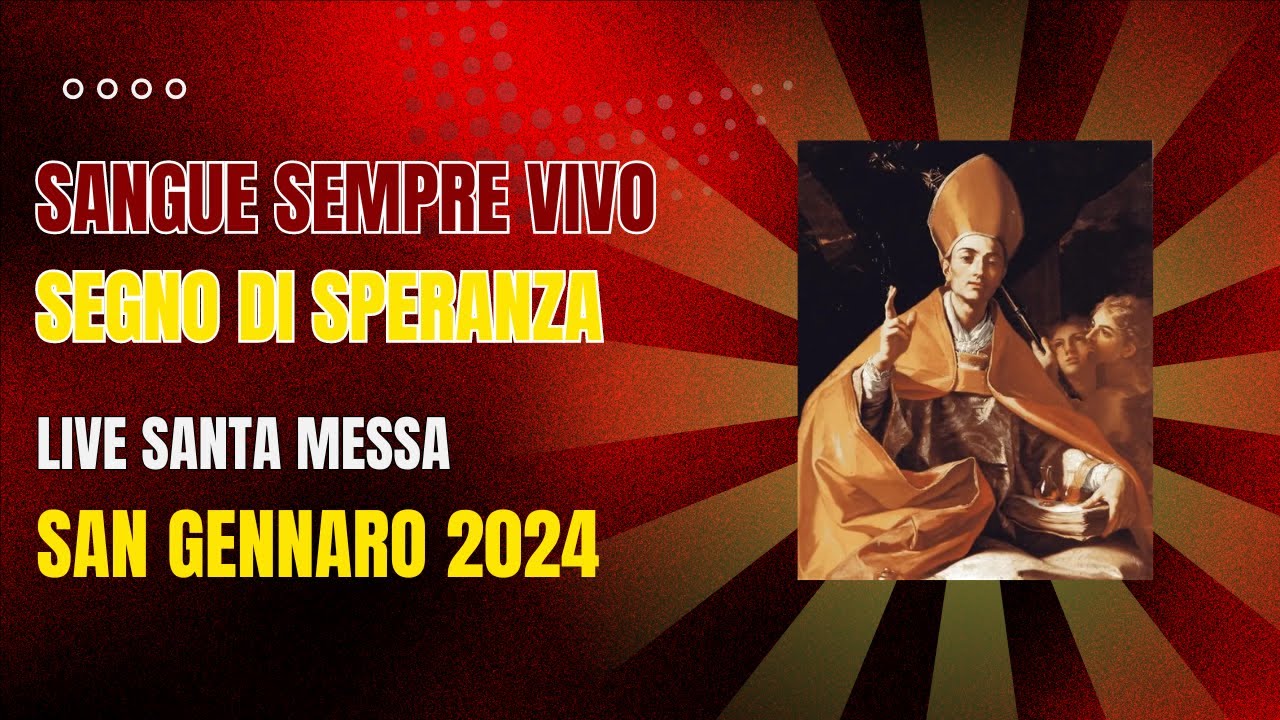SAN GENNARO 2024: Solenne Celebrazione Eucaristica