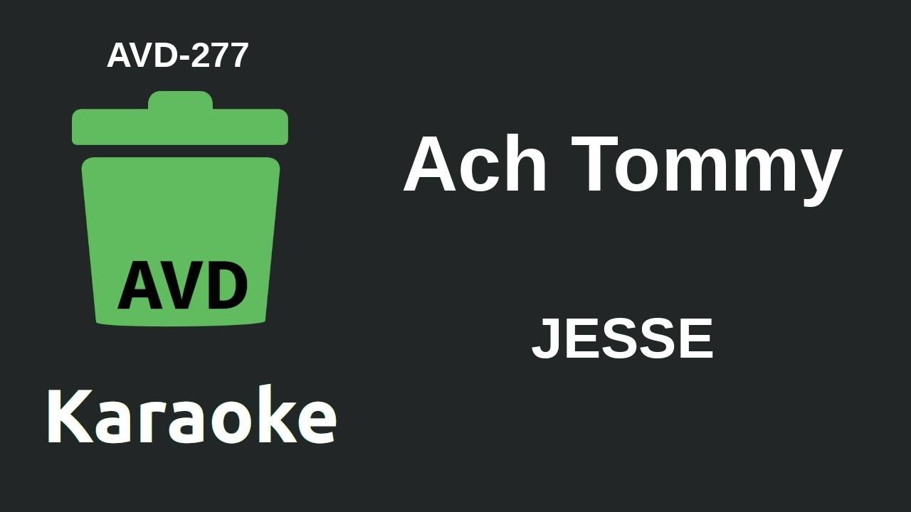 JESSE - Ach Tommy (Karaoke) [AVD-277]