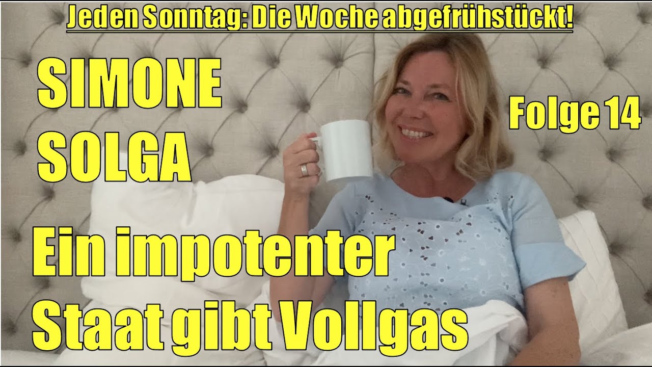 Simone Solga: Ein impotenter Staat gibt Vollgas | Folge 14