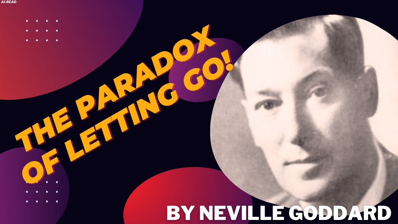 The Paradox of Letting Go | AI-Read by Neville Goddard