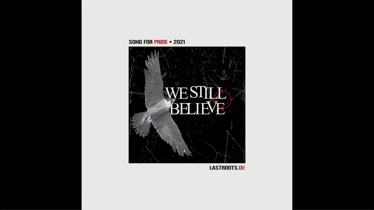LASTROOTS - We Still Believe ( Song For Pride )