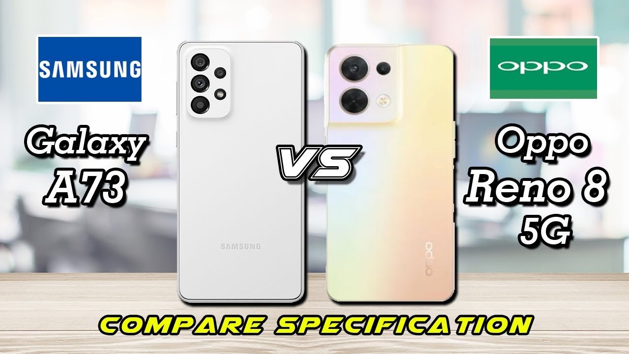 Samsung Galaxy A73 vs Oppo Reno 8 5G