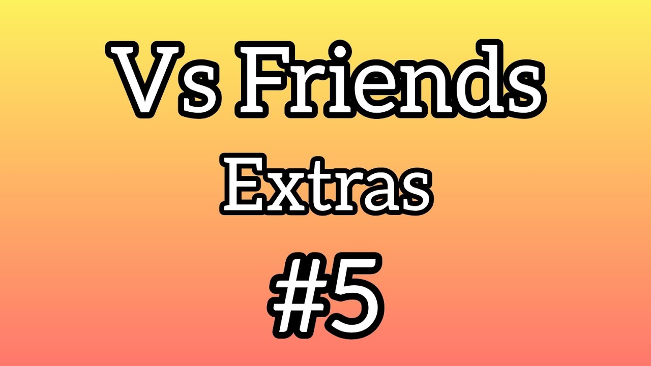 VS Friends Extras - All covers #5