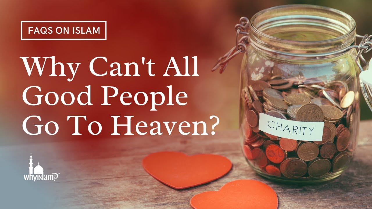 Why can't all good people goto heaven? By Nouman Ali Khan