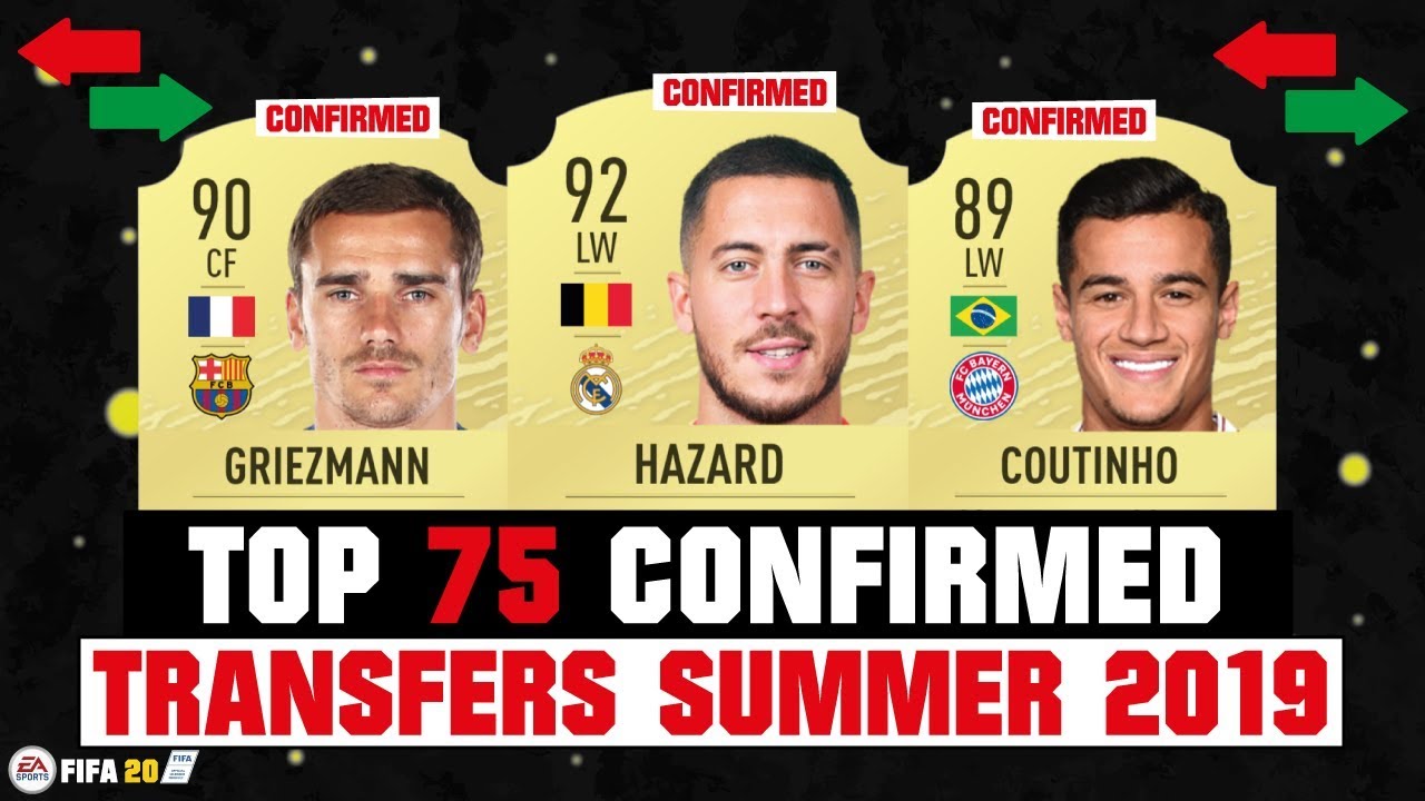 FIFA 20 | TOP 75 BEST CONFIRMED TRANSFERS SUMMER 2019! ✅😱| FT. HAZARD, GRIEZMANN, COUTINHO... etc