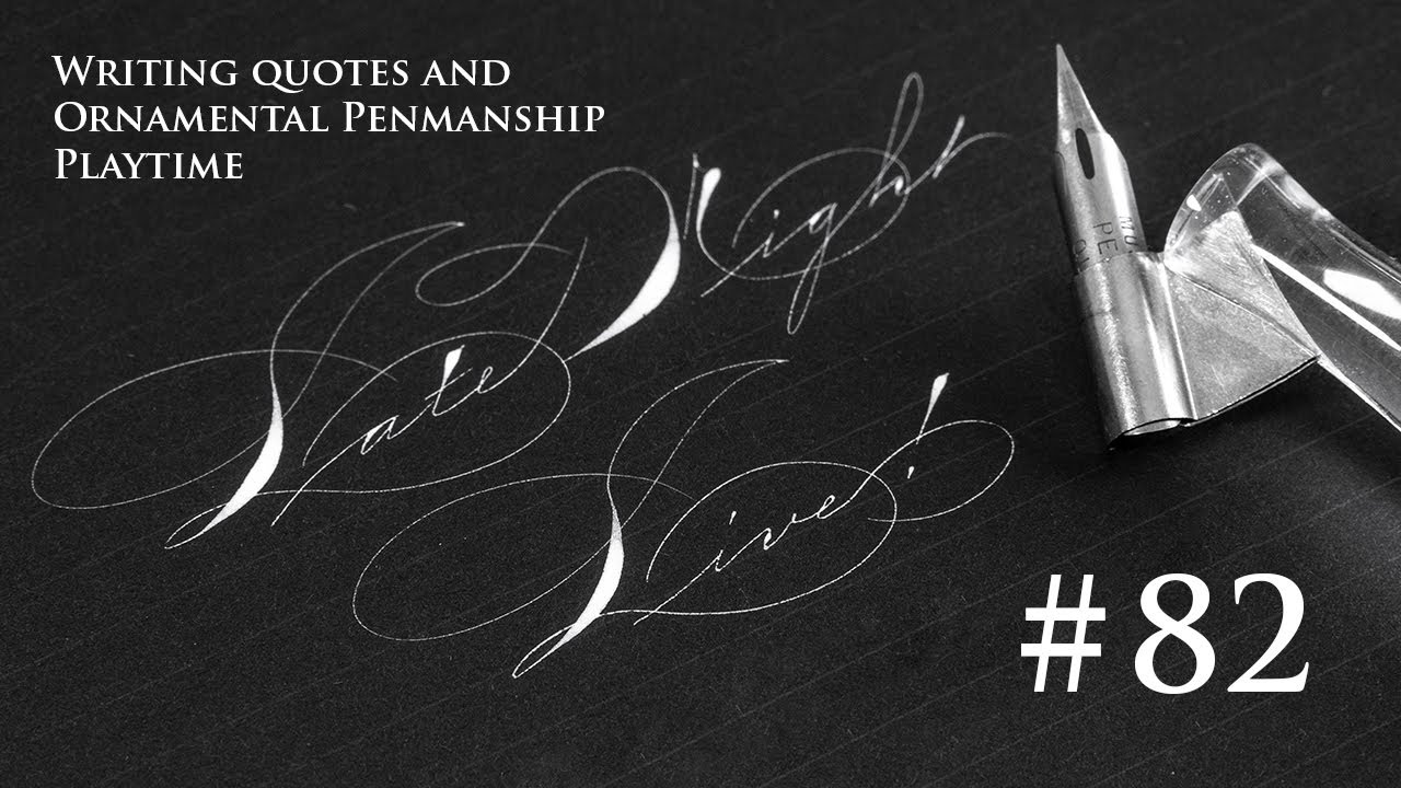 Ornamental Penmanship Quotes, and OP Playtime (Late Night Live #82)