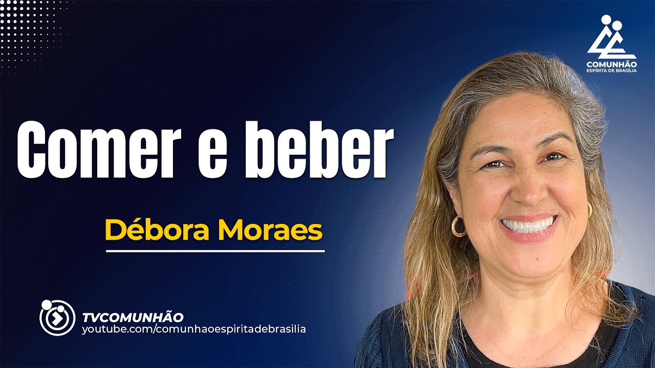 COMER E BEBER - D&eacute;bora Moraes [PALESTRA ESP&Iacute;RITA]