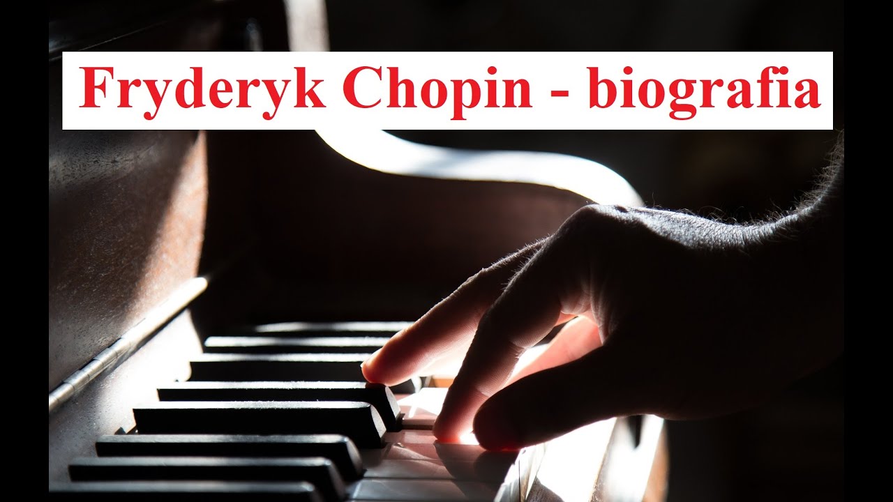 FRYDERYK CHOPIN - Biografia i najważniejsze informacje