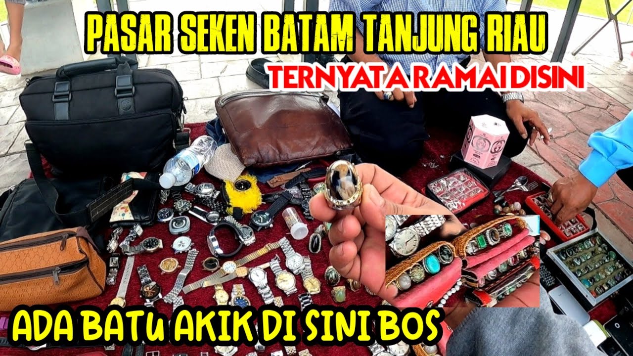 PASAR SEKEN BATAM TANJUNG RIAU||BATU AKIK JUGA ADA DI SINI HARGA LUMAYAN