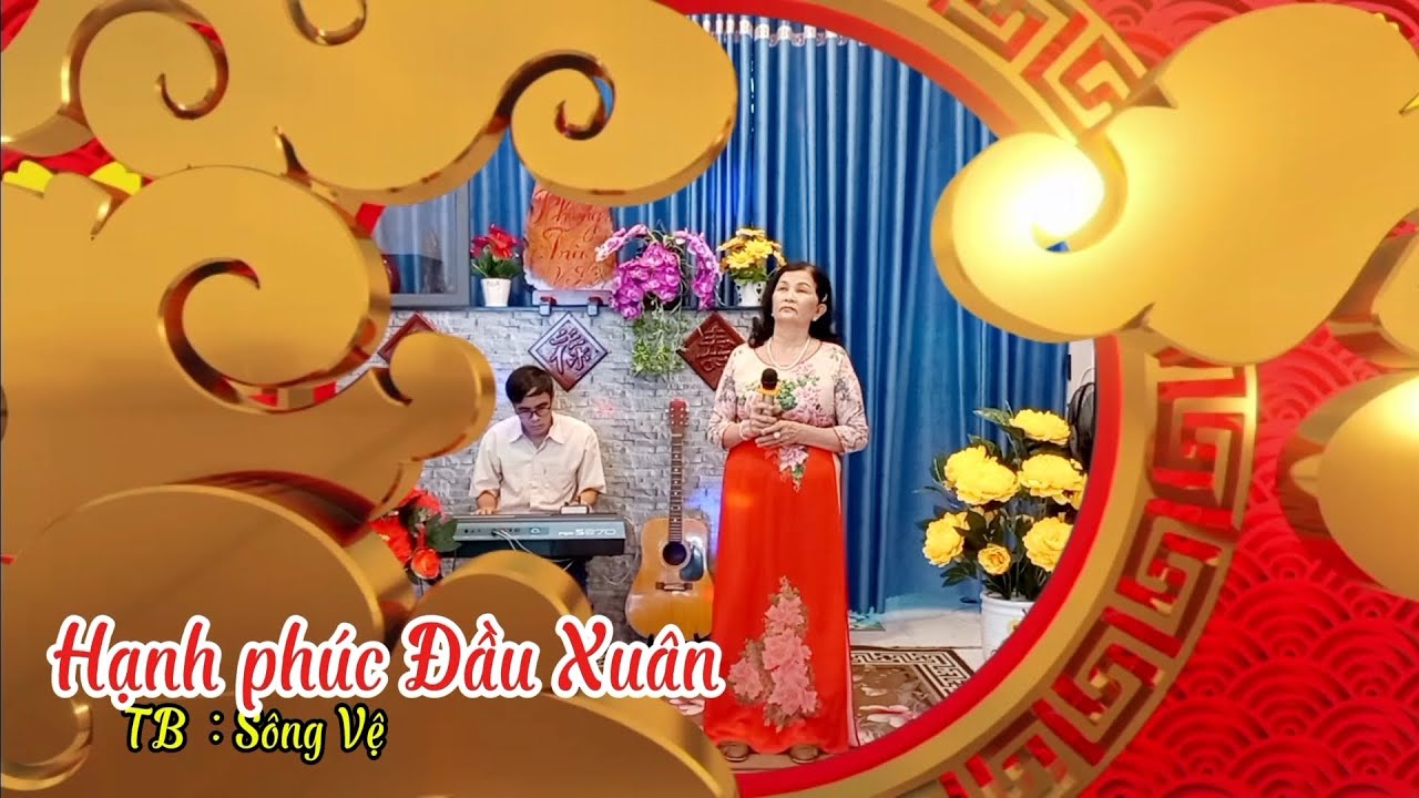 Hạnh phúc Đầu Xuân  - Sông Vệ  Thể hiện 