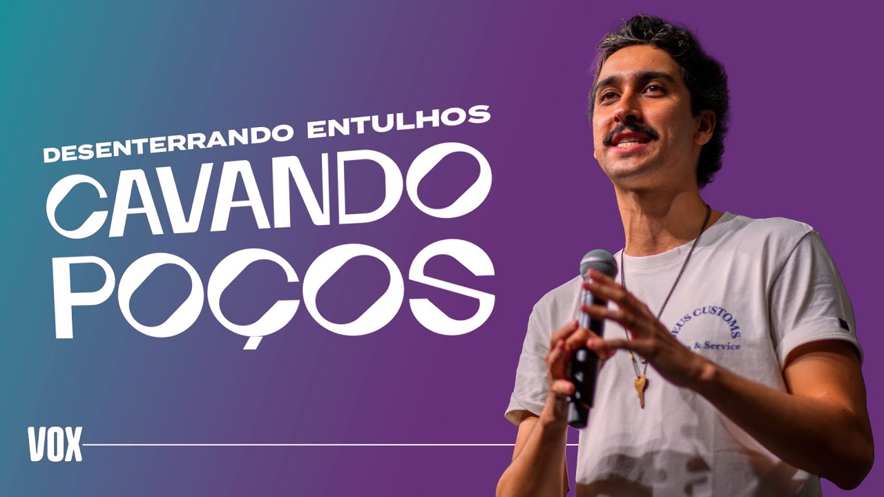 Desenterrando entulho, cavando poços | André Gonçalves | Vox Service 26.02
