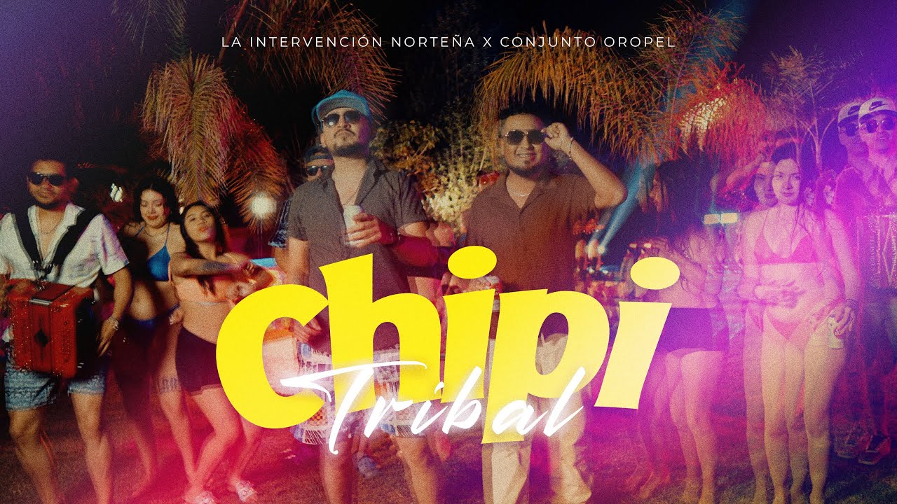 Chipi Tribal - La Intervención Norteña X Conjunto Oropel