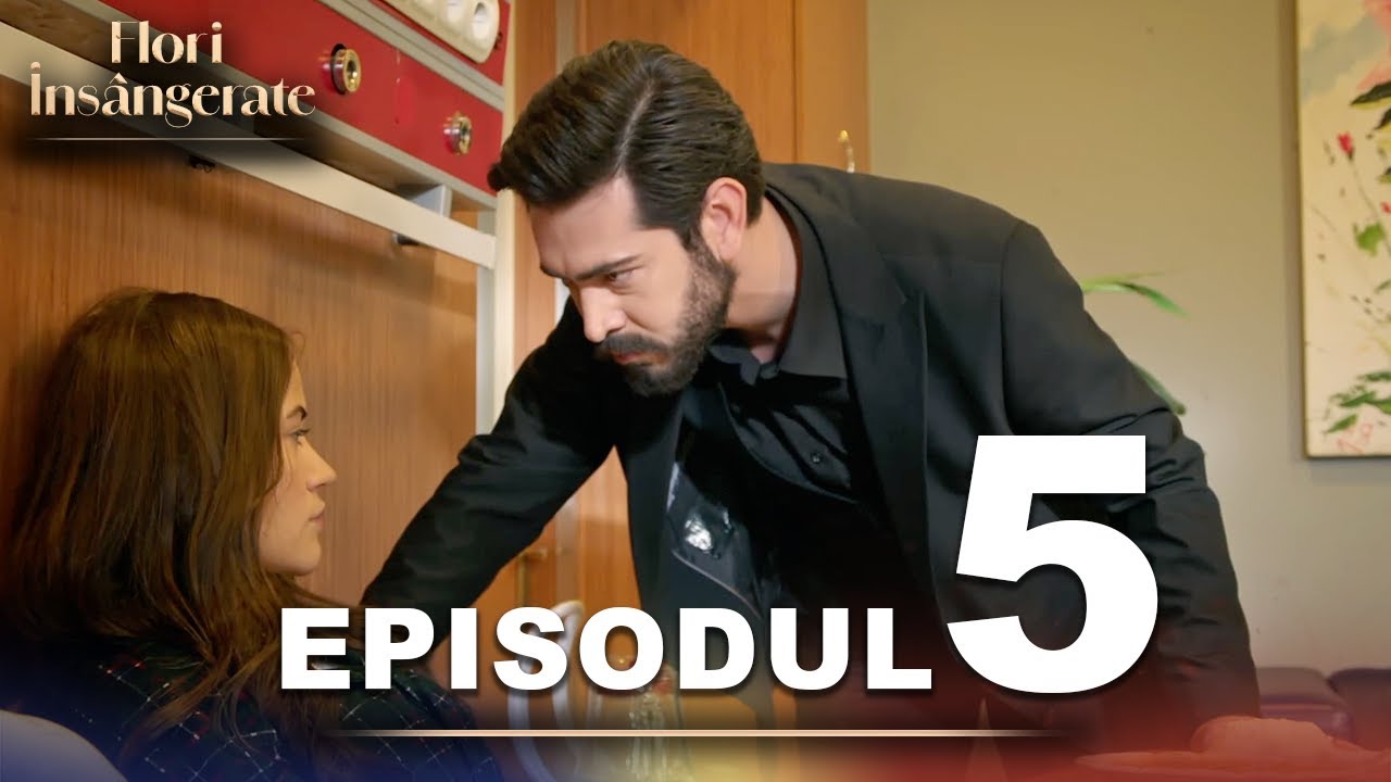 Flori Insângerate | Episodul 5 | Cu Subtitrări În Română | Kan Cicekleri | Seriale Turcesti