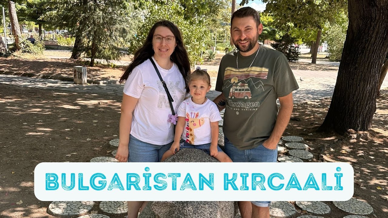 BULGARİSTAN'IN KIRCAALİ ŞEHRİ! GEZİ VLOG 2025