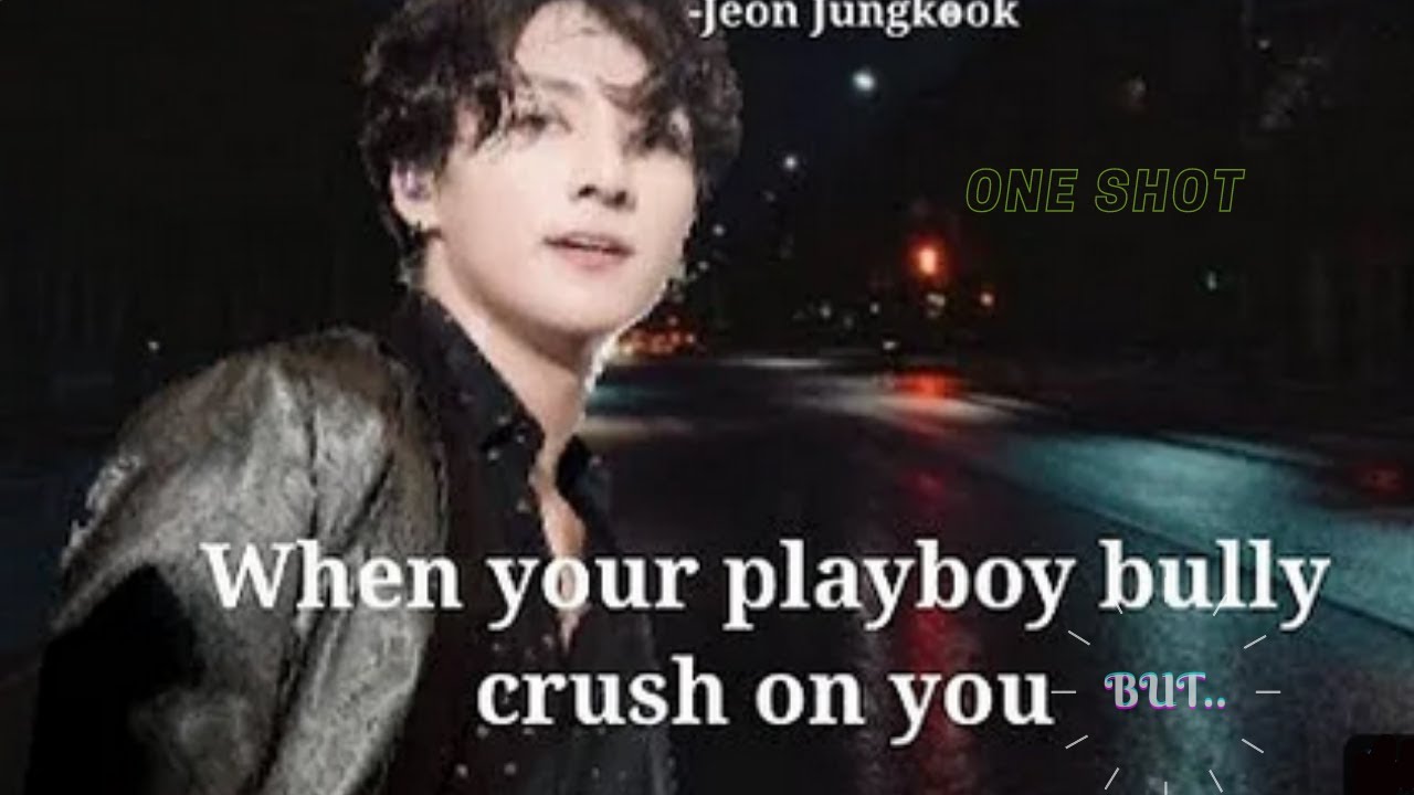When your playboy bully crush on you|#bts #btsarmy #jeonjungkook #jungkook #btsff #jkff #jungkookff