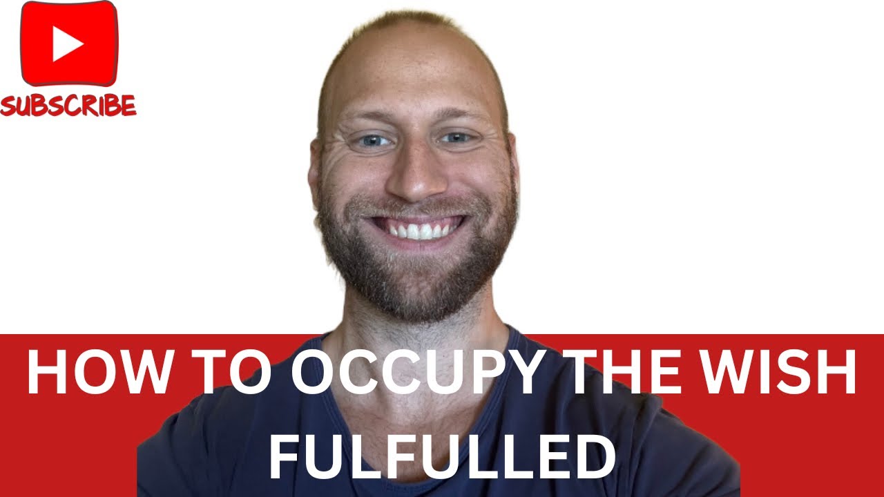 How To Occupy the State of the Wish Fulfilled (Neville Goddard, Law of Assumption, Conquer Desire)