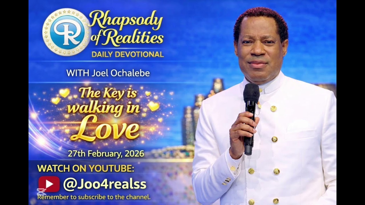 THE KEY IS WALKING IN LOVE/Rhapsody of Realities Daily Devotional27th February, 2026