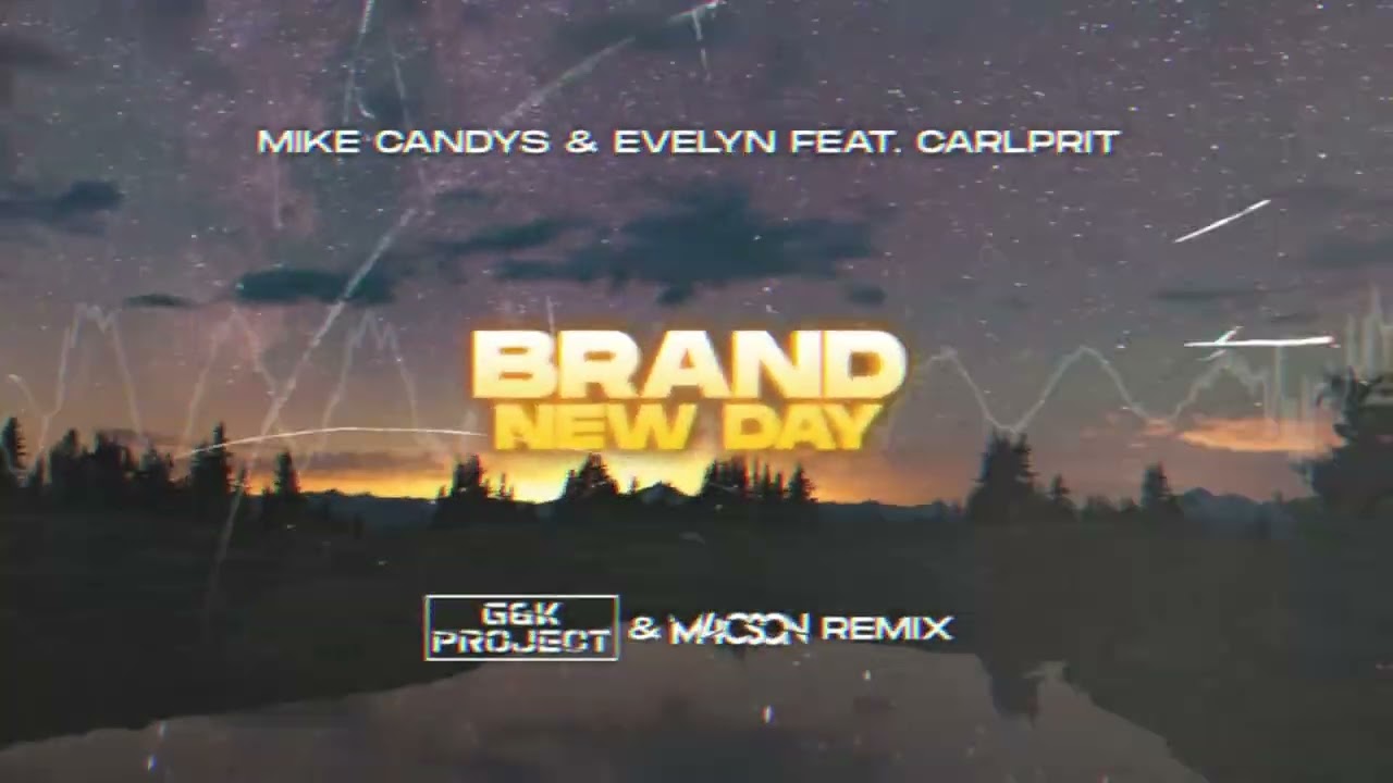 Mike Candys feat. Evelyn & Carlprit - Brand New Day ( G&K Project & M4CSON REMIX )