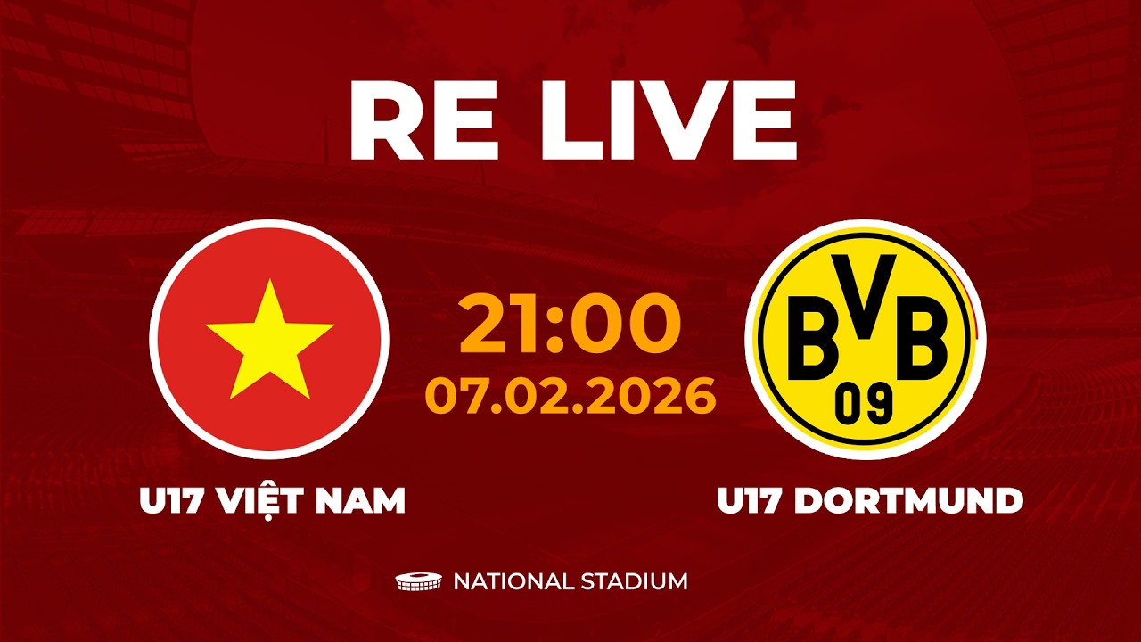 🔴 U17 Việt Nam vs U17 Dortmund | Giao Hữu Quốc Tế | Bài Test Khó Khăn