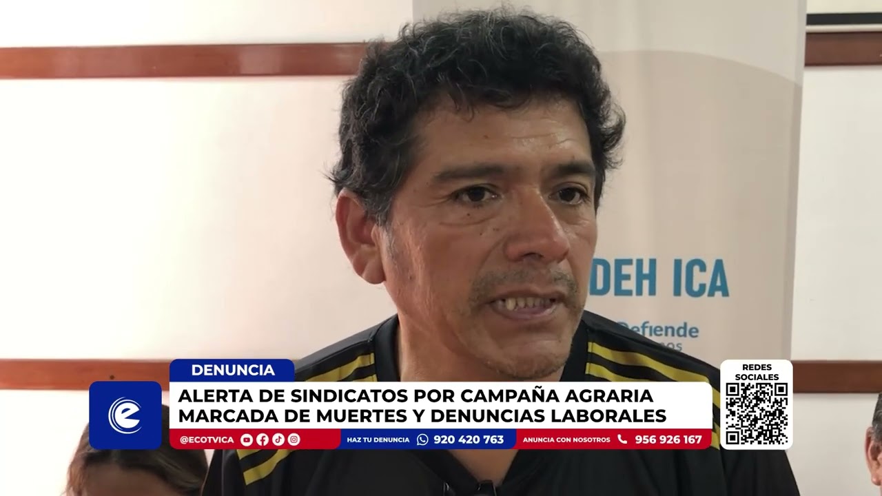 ALERTA DE SINDICATOS POR CAMPAAÑA AGRARIA MARCADA DE MUERTE Y DENUNCIAS LABORALES
