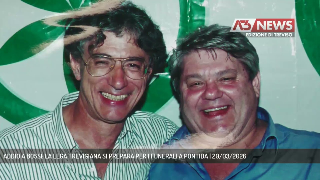 ADDIO A BOSSI: LA LEGA TREVIGIANA SI PREPARA PER I FUNERALI A PONTIDA | 20/03/2026