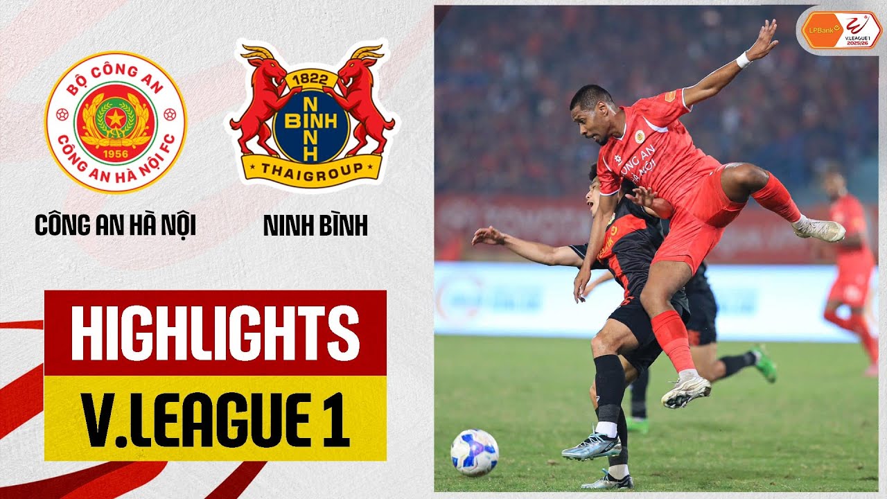 Highlights: Công An Hà Nội - Ninh Bình | Đại chiến đỉnh cao, ngược dòng ngoạn mục, ngôi đầu đổi chủ