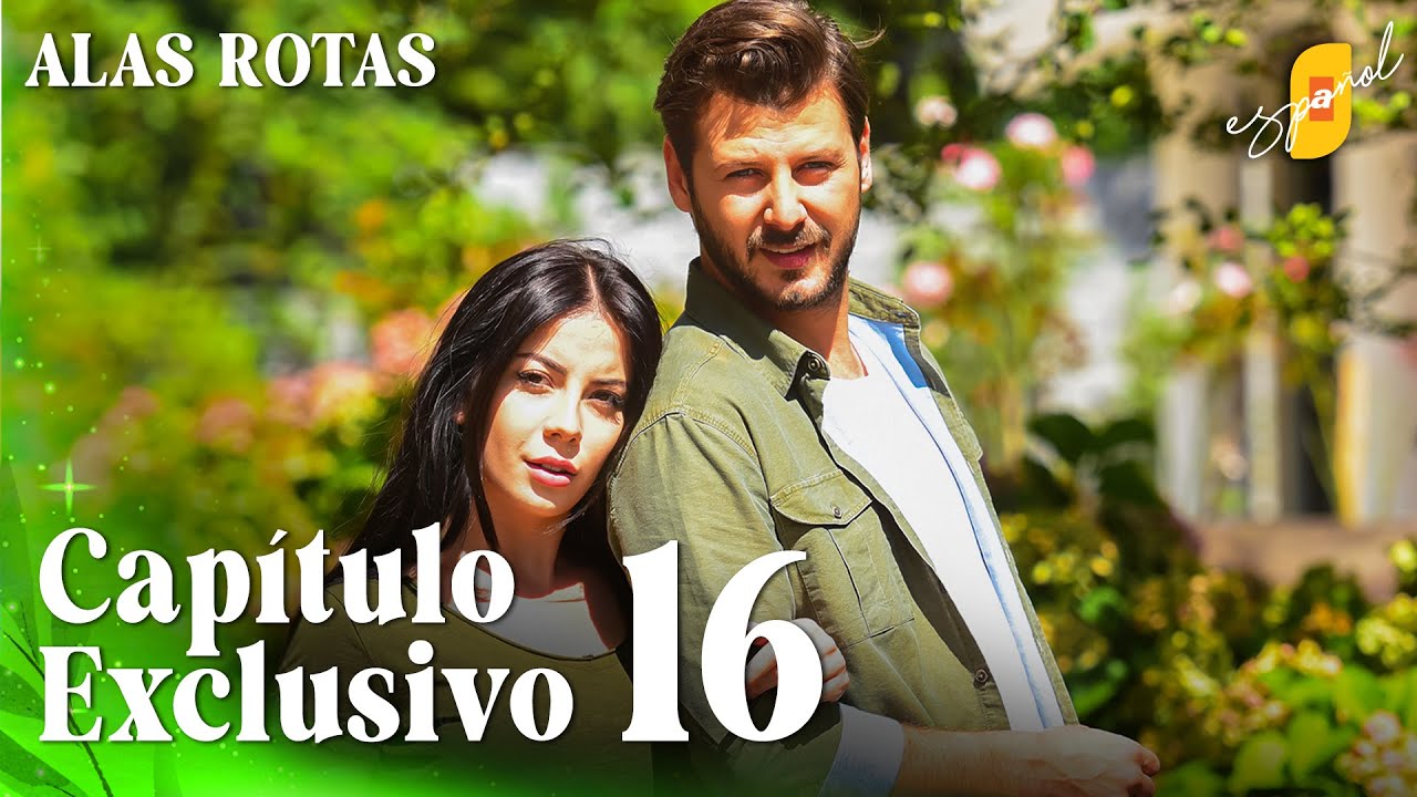 Alas Rotas | Kanatsiz Kuslar - Cap&iacute;tulo Exclusivo 16 | Doblado al Espa&ntilde;ol