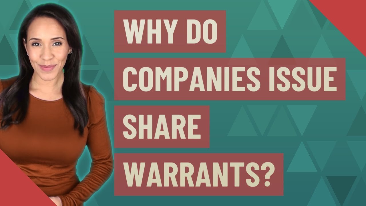 Why do companies issue share warrants?