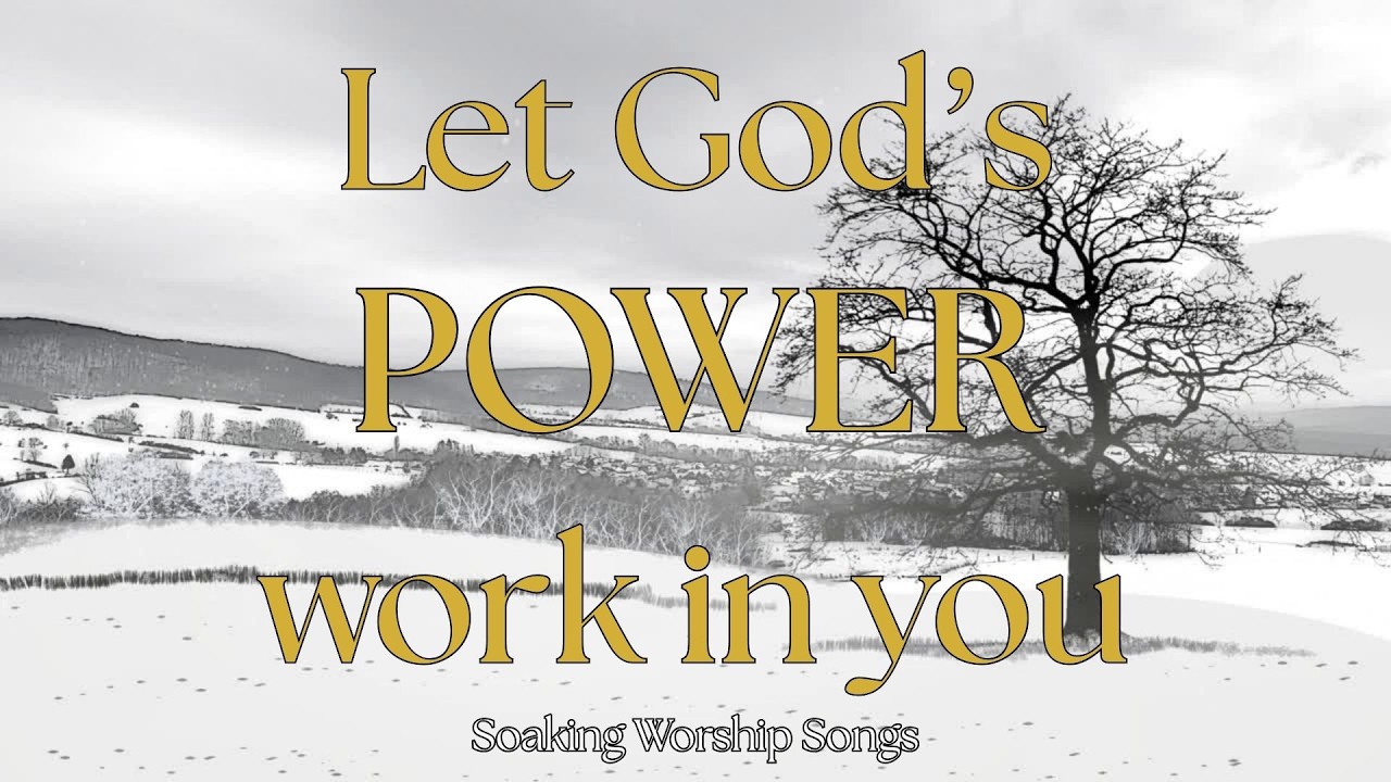 Soaking Worship - Let God's POWER work in you