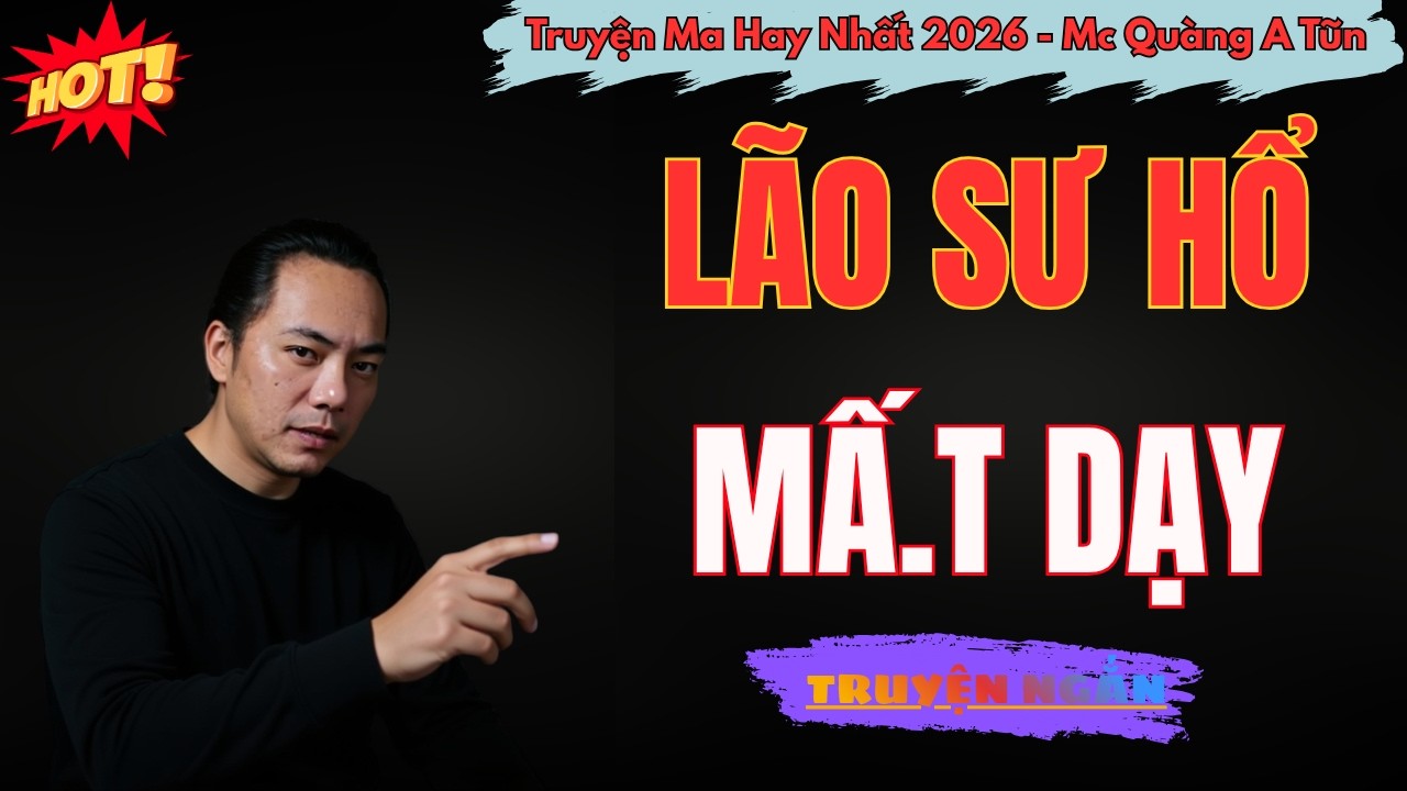 LÃO SƯ HỔ BẠO D.ỤC | Truyện Ma Quàng A Tũn (Bản Mới 2026)