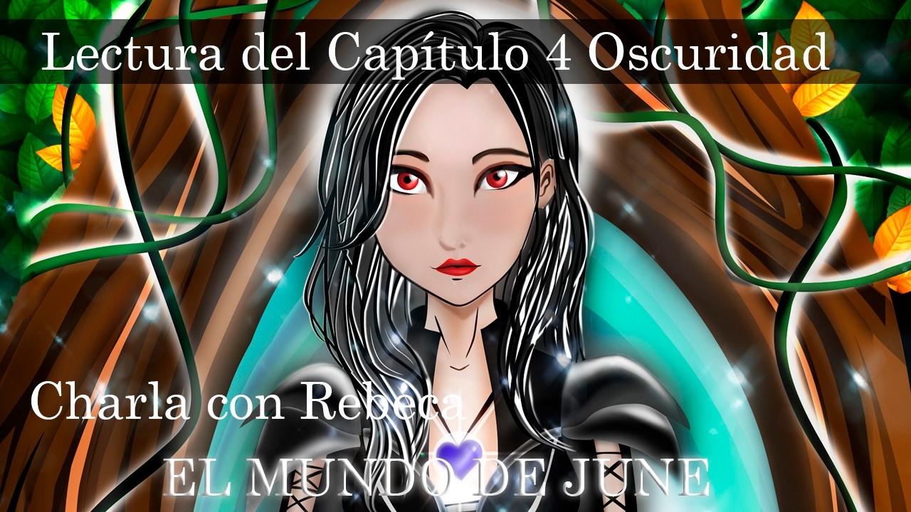 Charla con Rebenight y leemos un poco El Mundo de June | Capitulo 4 Oscuridad