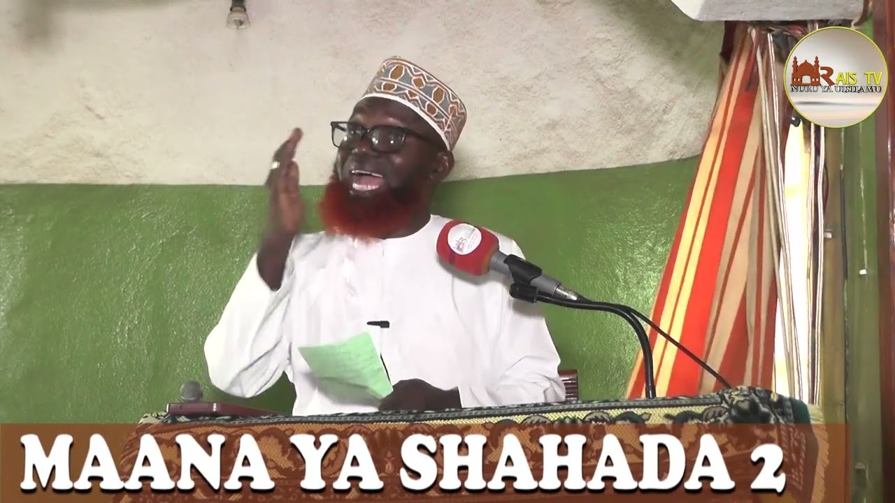 MAANA YA SHAHADA 2 / SHEIKH ZUBER IDRISSA / 30 /01 /2025