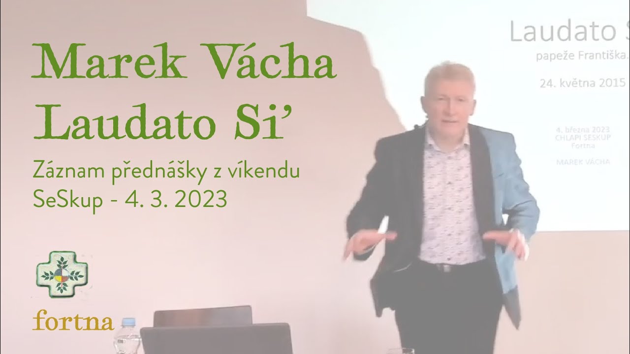 Marek Vácha - Laudato si (SeSkup - 4. 3. 2023)