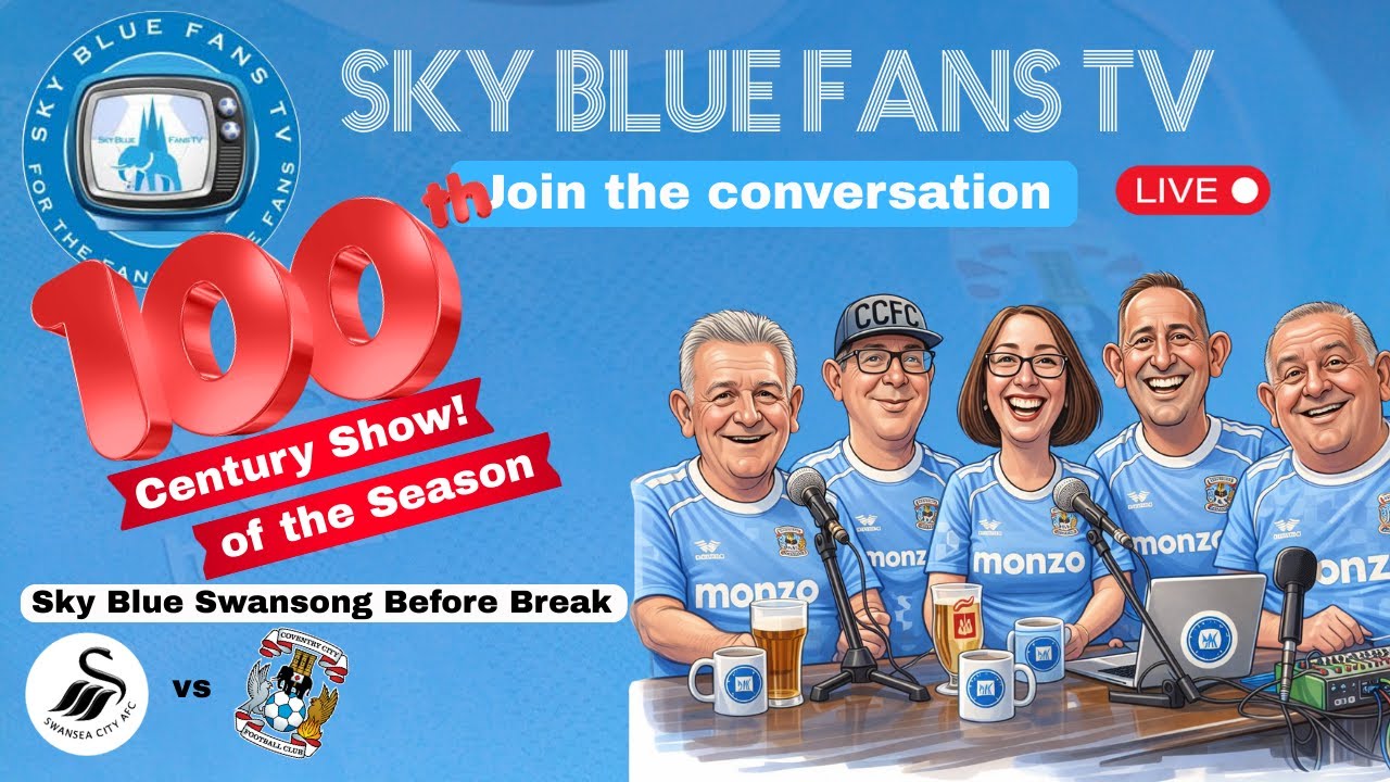 Coventry City FC LIVE Podcast | Century Show! | Sky Blue Swan Song Before Break