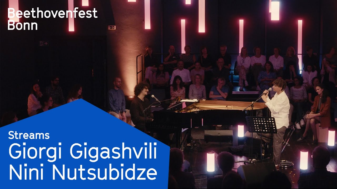 Giorgi Gigashvili & Nini Nutsubidze | Beethovenfest Streams