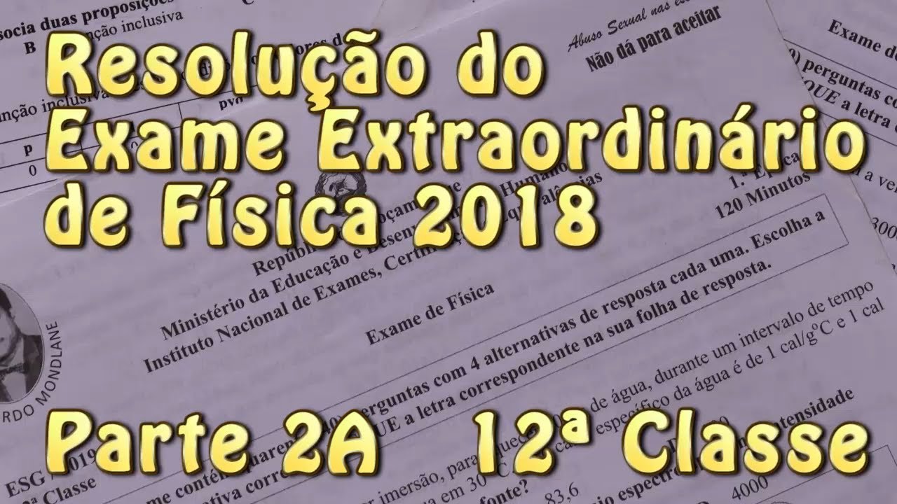 Resolução do Exame Extraordinário de Física de 2018 - PARTE 2A | estevaomanueljoao