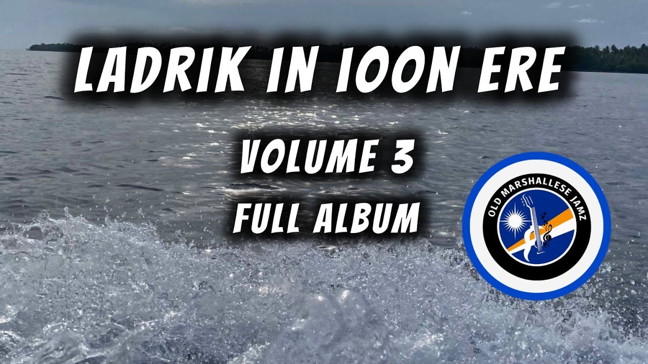 Ladrik In ion Ere | Volume 3 Full Album | Marshallese songs 