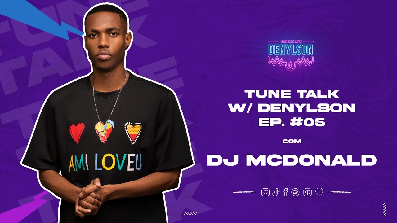 Tune Talk With Denylson - DJ McDonald - EP005