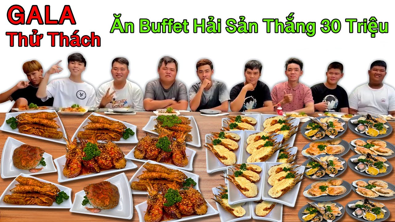 GALA Thử Th&aacute;ch Người Cuối C&ugrave;ng Ngừng Ăn Buffet Hải Sản Sẽ Thắng 30 Triệu