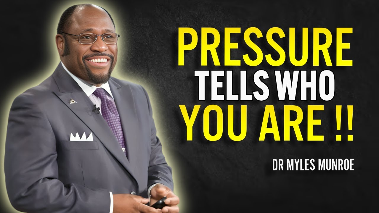Pressure Reveals Who You Really Are - Dr Myles Munroe Motivational Speech